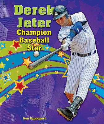 Derek Jeter: Champion Baseball Star - Rappoport, Ken