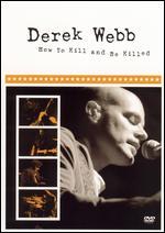 Derek Webb: How to Kill and Be Killed
