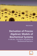Derivation of Process Algebraic Models of Biochemical Systems