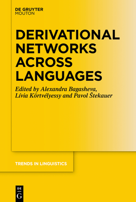 Derivational Networks Across Languages - K�rtv�lyessy, L�via (Editor), and Bagasheva, Alexandra (Editor), and Stekauer, Pavol (Editor)