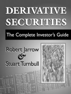 Derivative Securities: The Complete Investor's Guide - Jarrow, Robert, and Turnbull, Stuart