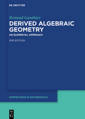 Derived Algebraic Geometry: An Elemental Approach - Gauthier, Renaud
