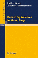 Derived Equivalences for Group Rings - K�nig, Steffen, and Keller, B (Contributions by), and Zimmermann, Alexander