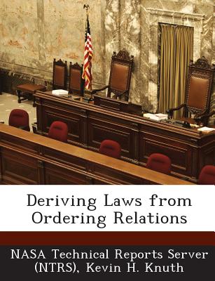 Deriving Laws from Ordering Relations - Nasa Technical Reports Server (Ntrs) (Creator), and Knuth, Kevin H