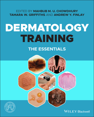 Dermatology Training: The Essentials - Chowdhury, Mahbub M. U. (Editor), and Griffiths, Tamara W. (Editor), and Finlay, Andrew Y. (Editor)