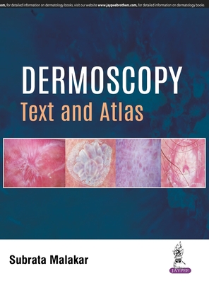 Dermoscopy: Text and Atlas - Malakar, Subrata
