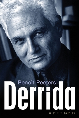Derrida: A Biography - Peeters, Beno�t