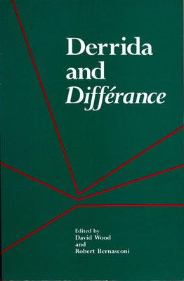 Derrida and Differance - Wood, David (Editor), and Bernasconi, Robert (Editor)