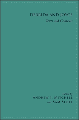 Derrida and Joyce: Texts and Contexts - Mitchell, Andrew J. (Editor), and Slote, Sam (Editor)