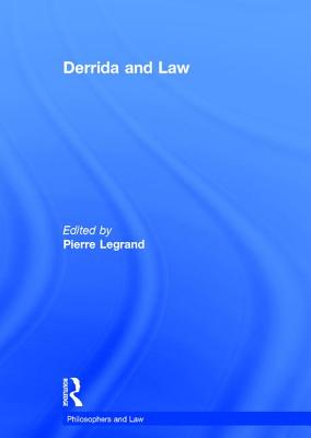Derrida and Law - Legrand, Pierre (Editor)