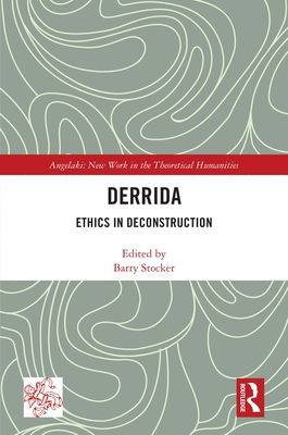 Derrida: Ethics in Deconstruction - Stocker, Barry (Editor)
