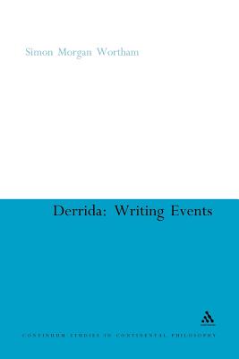 Derrida: Writing Events - Morgan Wortham, Simon