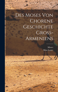 Des Moses Von Chorene Geschichte Gross-Armeniens