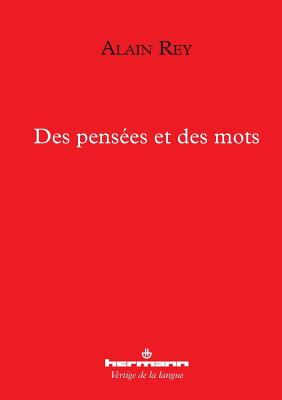 Des Pensees Et Des Mots - Rey, Alain, Professor