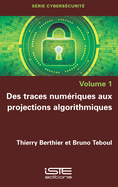 Des traces num?riques aux projections algorithmiques
