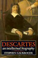 Descartes: An Intellectual Biography