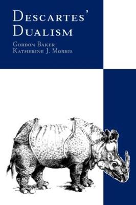 Descartes' Dualism - Baker, Gordon, and Morris, Katherine