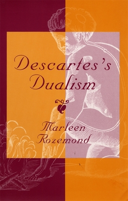 Descartes's Dualism - Rozemond, Marleen