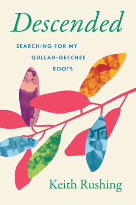 Descended: Searching for My Gullah-Geechee Roots - Rushing, Keith