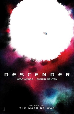Descender Volume 6: The Machine War - Lemire, Jeff, and Nguyen, Dustin