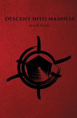 Descent Into Madness - Frazier, Sean R