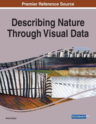 Describing Nature Through Visual Data, 1 volume - Ursyn, Anna (Editor)