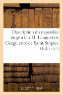 Description Du Mausol?e ?rig? a Feu M. Languet de Gergy, Cur? de Saint Sulpice