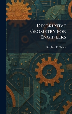 Descriptive Geometry for Engineers - Cleary, Stephen F