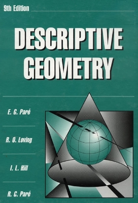 Descriptive Geometry - Pare, E G, and Loving, Robert Olin, and Hill, Ivan L