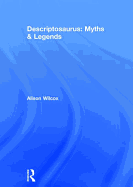 Descriptosaurus: Myths & Legends