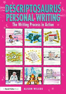 Descriptosaurus Personal Writing: The Writing Process in Action - Wilcox, Alison