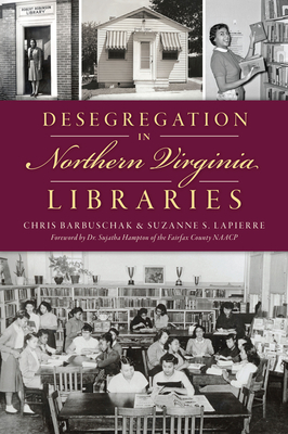 Desegregation in Northern Virginia Libraries - Barbuschak, Christopher, and Lapierre, Suzanne