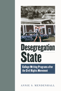Desegregation State: College Writing Programs After the Civil Rights Movement