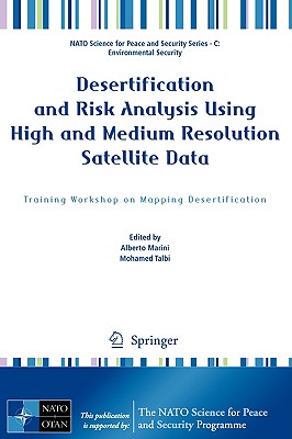 Desertification and Risk Analysis Using High and Medium Resolution Satellite Data: Training Workshop on Mapping Desertification - Marini, Alberto (Editor), and Talbi, Mohamed (Editor)