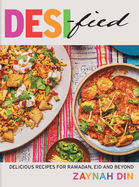 Desified: Delicious recipes for Ramadan, Eid & every day
