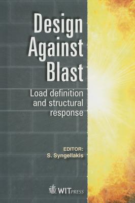 Design Against Blast: Load Definition & Structural Response - Syngellakis, S. (Editor)