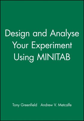 Design and Analyse Your Experiment Using Minitab - Greenfield, Tony, and Metcalfe, Andrew V