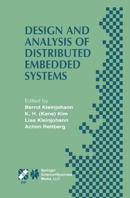 Design and Analysis of Distributed Embedded Systems - Kleinjohann, Bernd (Editor), and Kim, K H (Kane) (Editor), and Kleinjohann, Lisa (Editor)