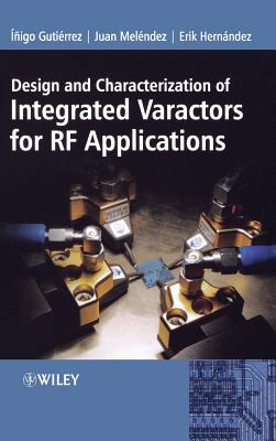 Design and Characterization of Integrated Varactors for RF Applications - Gutierrez, Inigo, and Mel�ndez, Juan, and Hern�ndez, Erik
