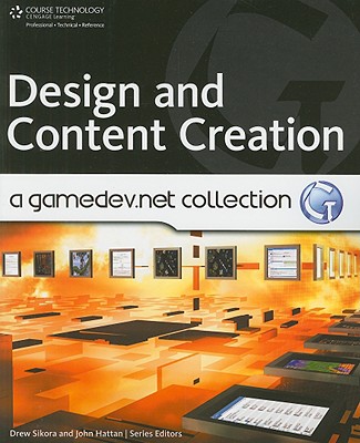 Design and Content Creation: A Gamedev.Net Collection - Sikora, Drew, and Hattan, John