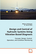 Design and Control of Hydraulic Systems Using Vibration Based Diagnosis