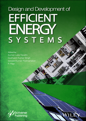 Design and Development of Efficient Energy Systems - Tripathi, Suman Lata (Editor), and Singh, Dushyant Kumar (Editor), and Padmanaban, Sanjeevikumar (Editor)