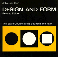 Design and Form: The Basic Course at the Bauhaus and Later