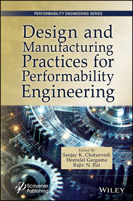 Design and Manufacturing Practices for Performability Engineering - Chaturvedi, Sanjay Kumar (Editor), and Gargama, Heeralal (Editor), and Rai, Rajiv Nandan (Editor)