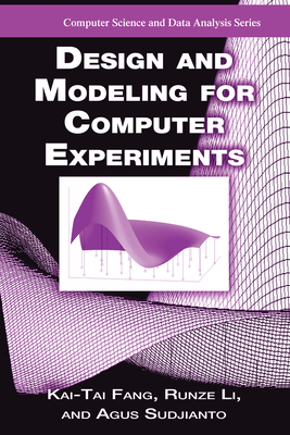 Design and Modeling for Computer Experiments - Fang, Kai-Tai, and Li, Runze, and Sudjianto, Agus