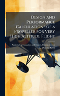 Design and Performance Calculations of a Propeller for Very High Altitude Flight