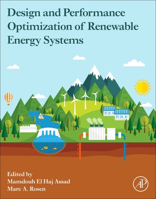 Design and Performance Optimization of Renewable Energy Systems - Assad, Mamdouh (Editor), and A Rosen, Marc (Editor)