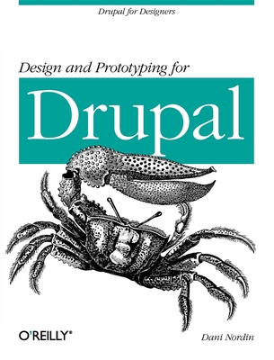 Design and Prototyping for Drupal: Drupal for Designers - Nordin, Dani