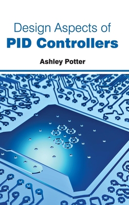 Design Aspects of Pid Controllers - Potter, Ashley (Editor)