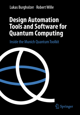 Design Automation Tools and Software for Quantum Computing: Inside the Munich Quantum Toolkit - Burgholzer, Lukas, and Wille, Robert